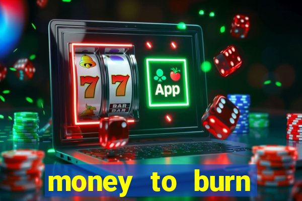 money to burn money to-burn system chapter 1 pt br